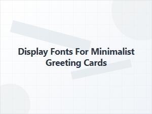 Minimalist Greeting Card Display Fonts