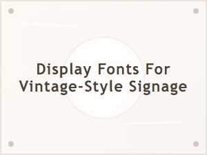 Vintage-Inspired Display Fonts for Signage