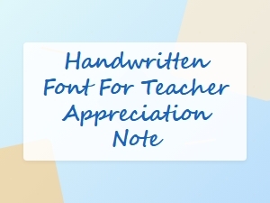 Handwritten Fonts for Teacher Appreciation Notes