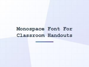 Monospace Fonts for Clear Classroom Handouts