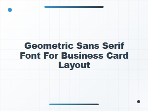 Geometric Sans Serif Fonts for Business Cards