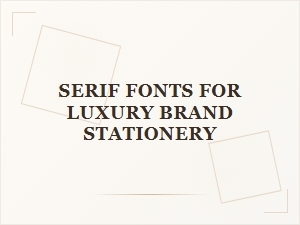 Elegant Serif Fonts for Luxury Brand Stationery