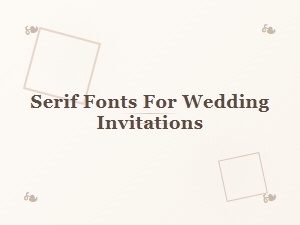Elegant Serif Fonts for Wedding Invitations